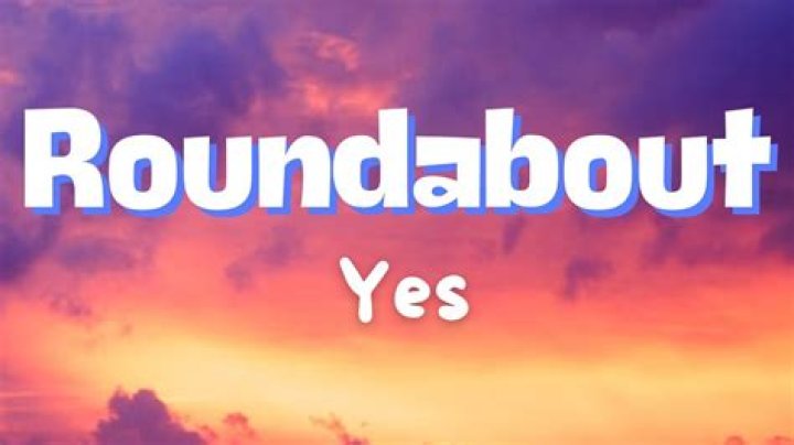 Best Lyrics Of Roundabout By Yes | Roundabout Yes Lyrics